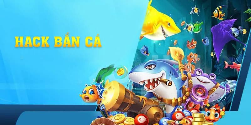 Hack bắn cá và những cơ chế vận hành phổ biến